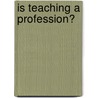 Is Teaching a Profession? door Mohammad Ashraf