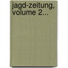 Jagd-zeitung, Volume 2... door Onbekend