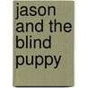 Jason and the Blind Puppy door Dawn McMillan