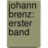 Johann Brenz: erster Band door Julius Hartmann