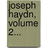 Joseph Haydn, Volume 2... door Carl Ferdinand Pohl