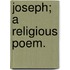 Joseph; a religious poem.