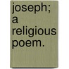 Joseph; a religious poem. by Charles Lucas