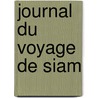 Journal Du Voyage De Siam by L'Abbe de Choisy