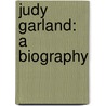 Judy Garland: A Biography by Anne Edwards