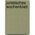 Juristisches Wochenblatt.