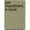 Just Impediment. A novel. by Richard Pryce