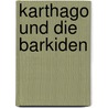Karthago und die Barkiden door Michael König