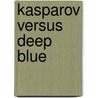 Kasparov Versus Deep Blue door Monty Newborn