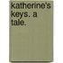 Katherine's Keys. A tale.