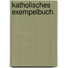 Katholisches Exempelbuch. door Ferdinand Ignaz Herbst