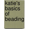 Katie's Basics of Beading door Katie Hacker