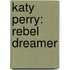 Katy Perry: Rebel Dreamer