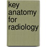 Key Anatomy for Radiology door S. Wetacott