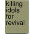 Killing Idols for Revival