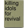 Killing Idols for Revival door Esosa Victor Osai