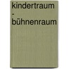 Kindertraum - Bühnenraum door Gabriele Klink