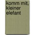 Komm mit, kleiner Elefant