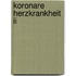 Koronare Herzkrankheit Ii
