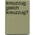 Kreuzzug Gleich Kreuzzug?