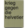 Krieg gegen die Helvetier door Ulrich Tipp