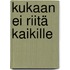 Kukaan ei riitä kaikille