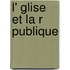 L' Glise Et La R Publique