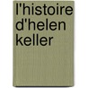 L'Histoire D'Helen Keller door L.A. Hickok