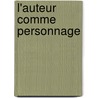 L'auteur comme personnage door Cécile Avouac