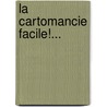 La Cartomancie Facile!... by Martine Menard