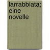 Larrabbiata; Eine Novelle door Heyse
