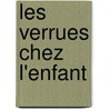 Les Verrues Chez L'enfant by Zakaria Kessabi