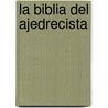 La Biblia del Ajedrecista door James Eade
