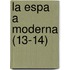 La Espa a Moderna (13-14)
