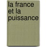 La France Et La Puissance door Franck Orban