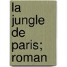 La Jungle de Paris; Roman by Jean Rameau