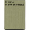La Reine Marie-Antoinette door Pierre De Nolhac
