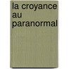 La croyance au paranormal door Jean-Michel Abrassart