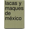 Lacas y maques de México by Carlos Bravo Marentes