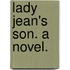 Lady Jean's Son. A novel.