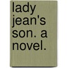 Lady Jean's Son. A novel. by Sarah Tytler