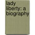 Lady Liberty: A Biography