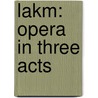 Lakm: Opera In Three Acts door Philippe Gille