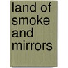 Land of Smoke and Mirrors door Vincent Brook