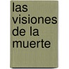 Las Visiones de la Muerte by Pedro CalderóN. De la Barca