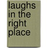 Laughs in the Right Place by Alton Douglas