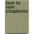 Layer by Layer Scrapbooks