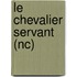 Le Chevalier Servant (nc)