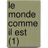 Le Monde Comme Il Est (1) by Astolphe Louis L. Custine