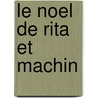 Le Noel De Rita Et Machin door Jean-Phillipe Arrou-Vignod